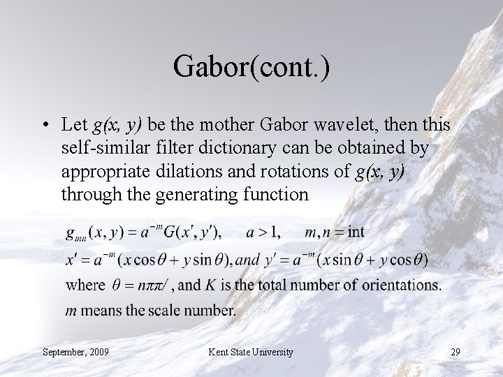 Gabor(cont. ) • Let g(x, y) be the mother Gabor wavelet, then this self-similar