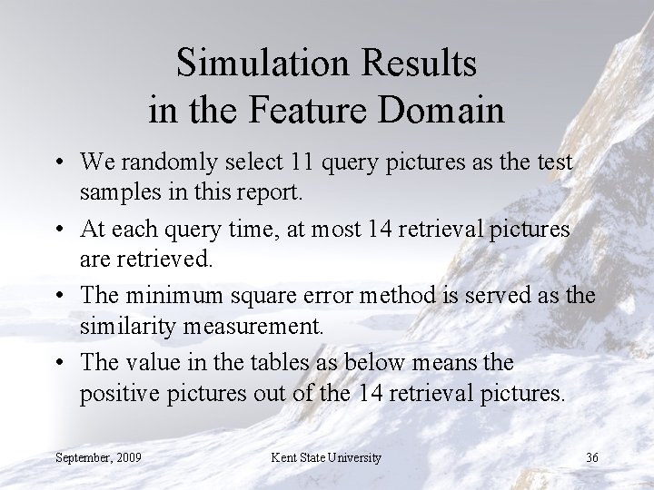Simulation Results in the Feature Domain • We randomly select 11 query pictures as