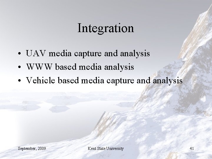 Integration • UAV media capture and analysis • WWW based media analysis • Vehicle