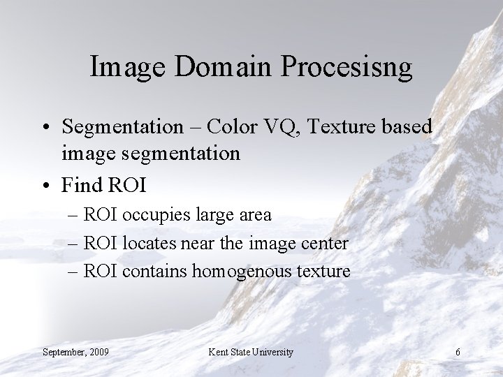 Image Domain Procesisng • Segmentation – Color VQ, Texture based image segmentation • Find
