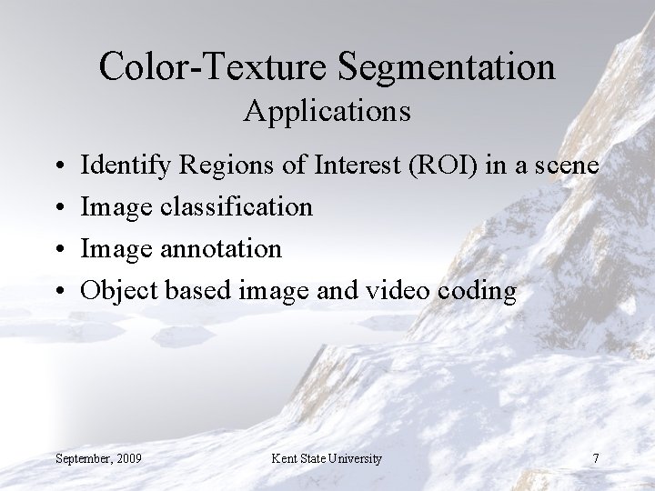 Color-Texture Segmentation Applications • • Identify Regions of Interest (ROI) in a scene Image