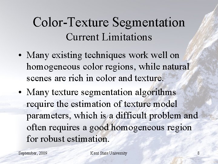 Color-Texture Segmentation Current Limitations • Many existing techniques work well on homogeneous color regions,