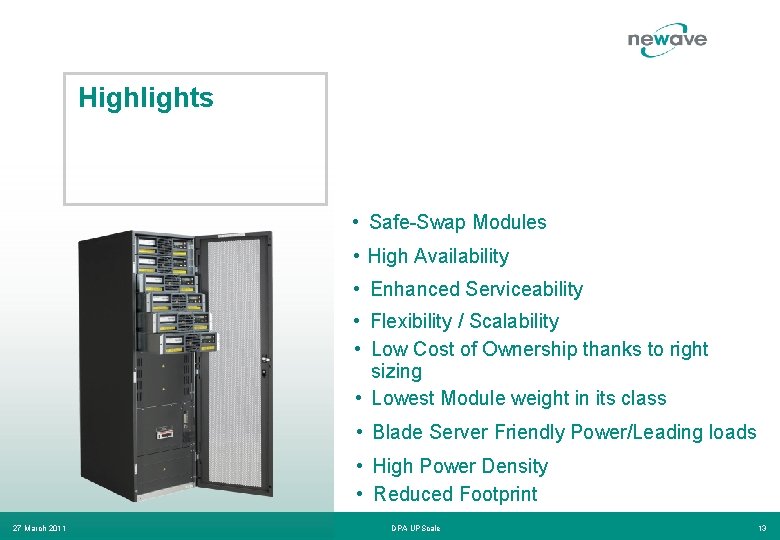 Highlights • Safe-Swap Modules • High Availability • Enhanced Serviceability • Flexibility / Scalability