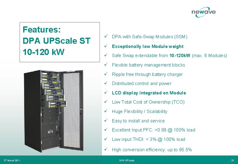 Features: DPA UPScale ST 10 -120 k. W ü DPA with Safe-Swap Modules (SSM)