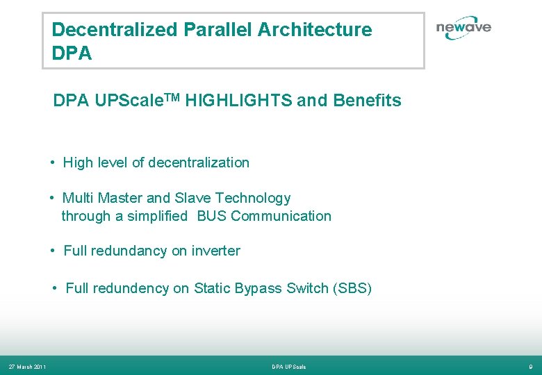 Decentralized Parallel Architecture DPA UPScale. TM HIGHLIGHTS and Benefits • High level of decentralization
