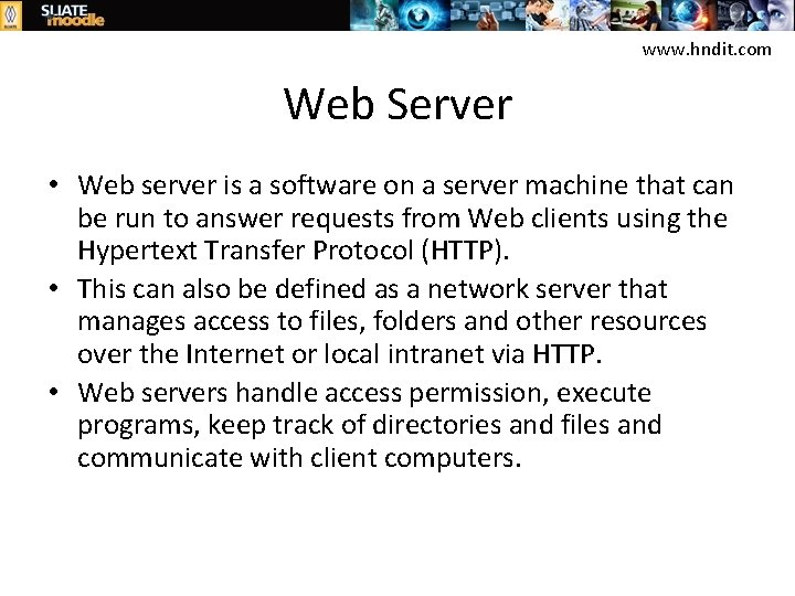 www. hndit. com Web Server • Web server is a software on a server