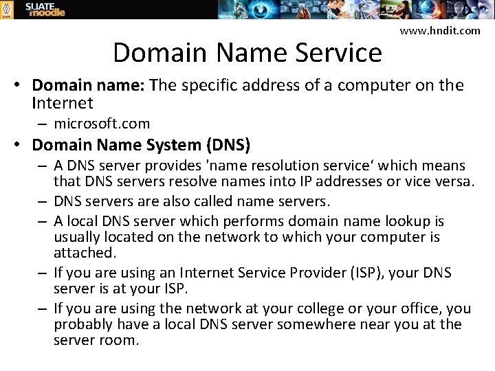 Domain Name Service www. hndit. com • Domain name: The specific address of a