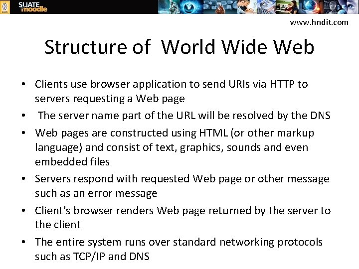 www. hndit. com Structure of World Wide Web • Clients use browser application to