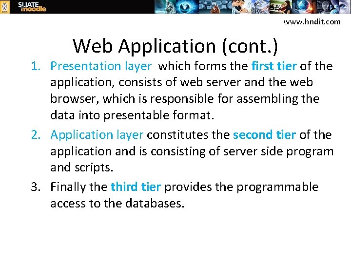 www. hndit. com Web Application (cont. ) 1. Presentation layer which forms the first