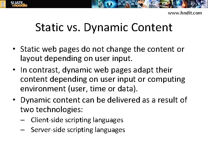 www. hndit. com Static vs. Dynamic Content • Static web pages do not change