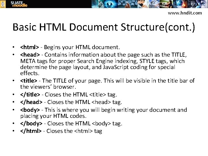 www. hndit. com Basic HTML Document Structure(cont. ) • <html> - Begins your HTML