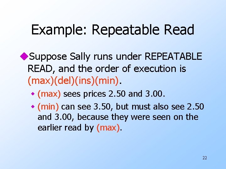 Example: Repeatable Read u. Suppose Sally runs under REPEATABLE READ, and the order of