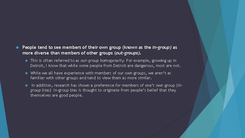  People tend to see members of their own group (known as the in-group)