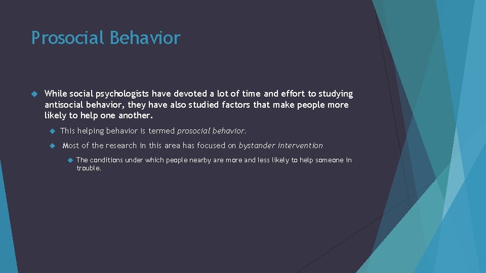 Prosocial Behavior While social psychologists have devoted a lot of time and effort to