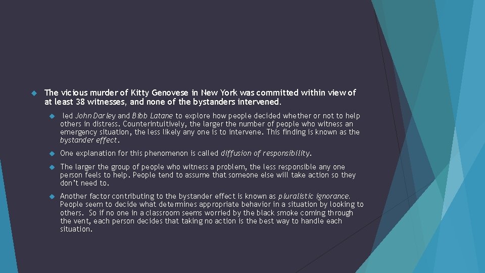  The vicious murder of Kitty Genovese in New York was committed within view