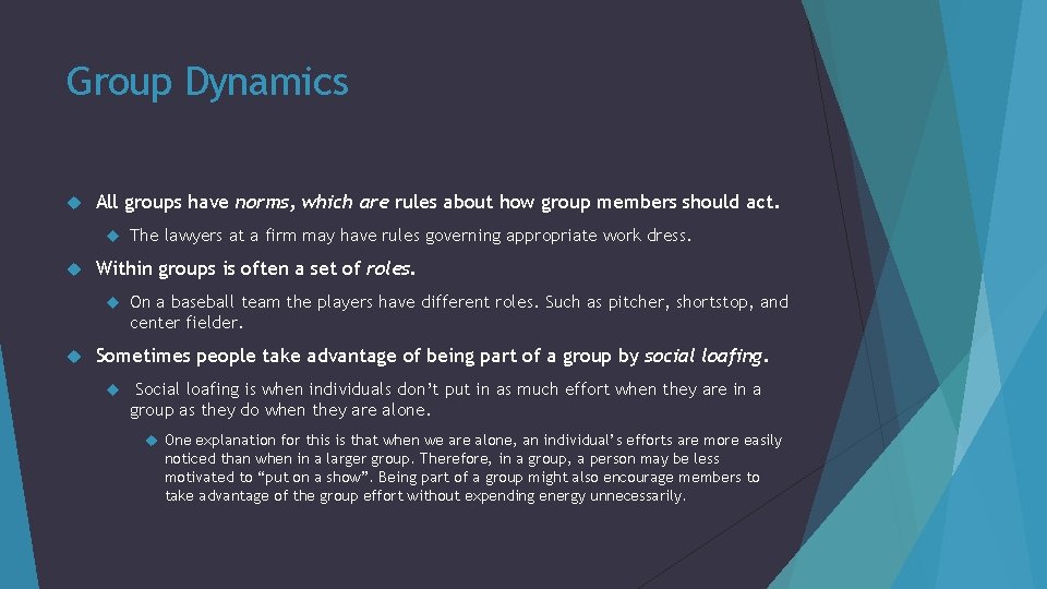 Group Dynamics All groups have norms, which are rules about how group members should