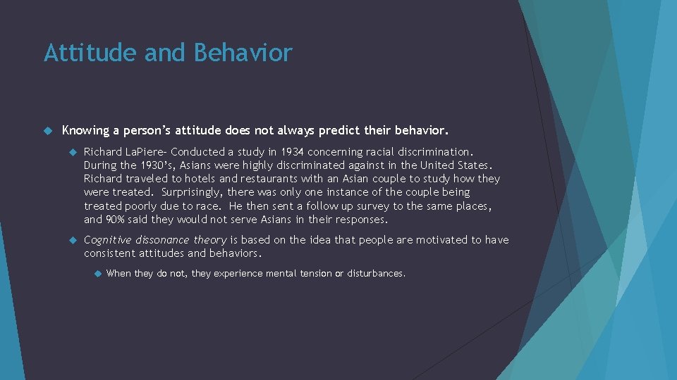 Attitude and Behavior Knowing a person’s attitude does not always predict their behavior. Richard