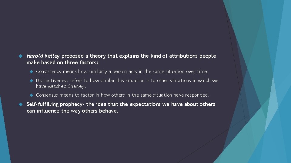  Harold Kelley proposed a theory that explains the kind of attributions people make