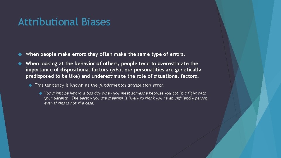 Attributional Biases When people make errors they often make the same type of errors.