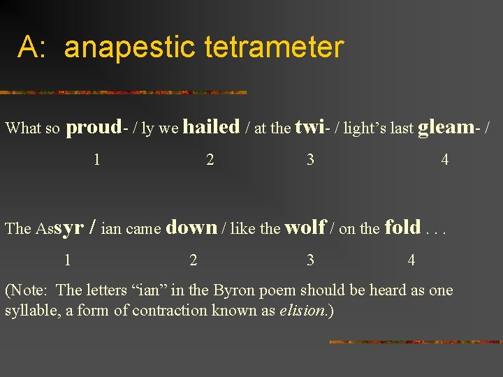 A: anapestic tetrameter What so proud- / ly we hailed / at the twi-