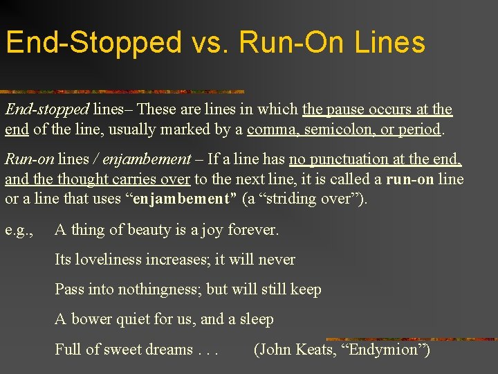 End-Stopped vs. Run-On Lines End-stopped lines– These are lines in which the pause occurs