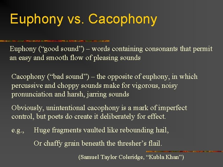 Euphony vs. Cacophony Euphony (“good sound”) – words containing consonants that permit an easy