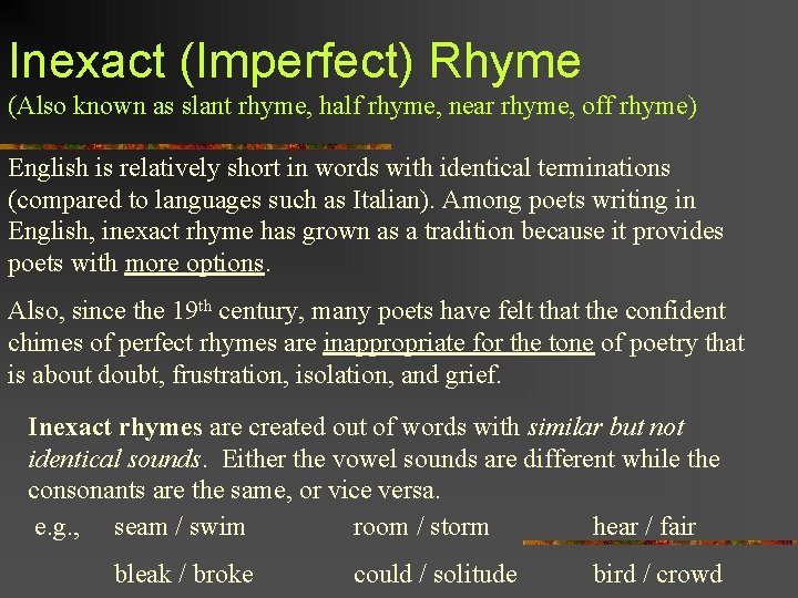 Inexact (Imperfect) Rhyme (Also known as slant rhyme, half rhyme, near rhyme, off rhyme)