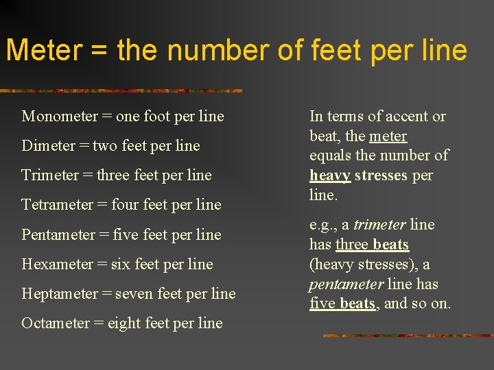 Meter = the number of feet per line Monometer = one foot per line