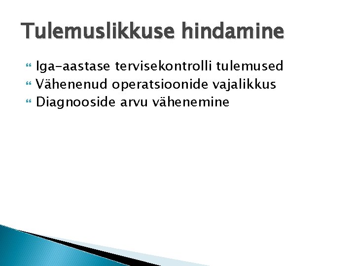 Tulemuslikkuse hindamine Iga-aastase tervisekontrolli tulemused Vähenenud operatsioonide vajalikkus Diagnooside arvu vähenemine 