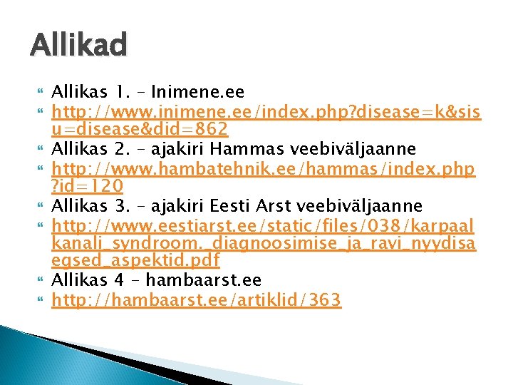 Allikad Allikas 1. – Inimene. ee http: //www. inimene. ee/index. php? disease=k&sis u=disease&did=862 Allikas