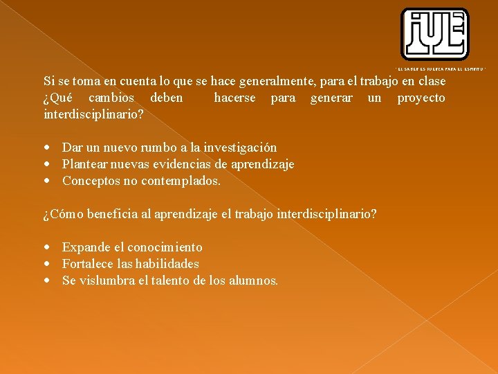 “ EL SABER ES FUERZA PARA EL ESPIRITU ” Si se toma en cuenta