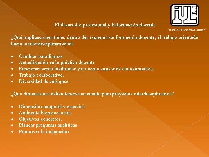 El desarrollo profesional y la formación docente “ EL SABER ES FUERZA PARA EL