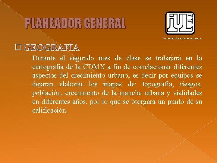 PLANEADOR GENERAL “ EL SABER ES FUERZA PARA EL ESPIRITU ” � GEOGRAFÍA Durante