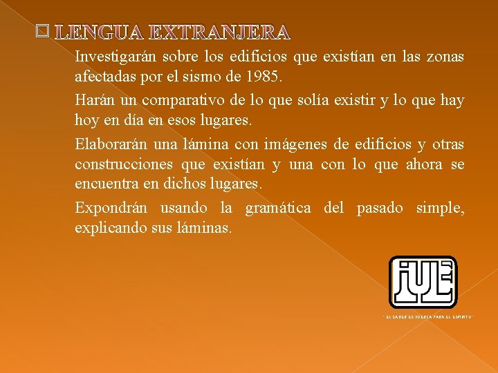 � LENGUA EXTRANJERA Investigarán sobre los edificios que existían en las zonas afectadas por