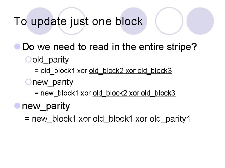 To update just one block l Do we need to read in the entire