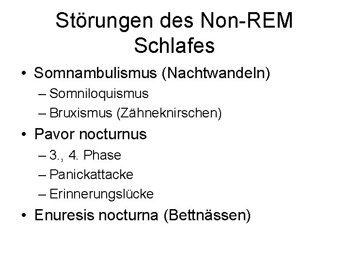 Störungen des Non-REM Schlafes • Somnambulismus (Nachtwandeln) – Somniloquismus – Bruxismus (Zähneknirschen) • Pavor