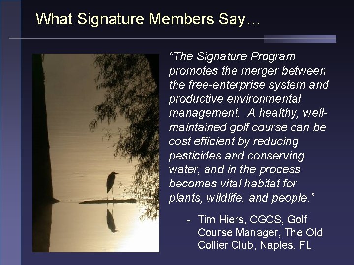 What Signature Members Say… “The Signature Program promotes the merger between the free-enterprise system