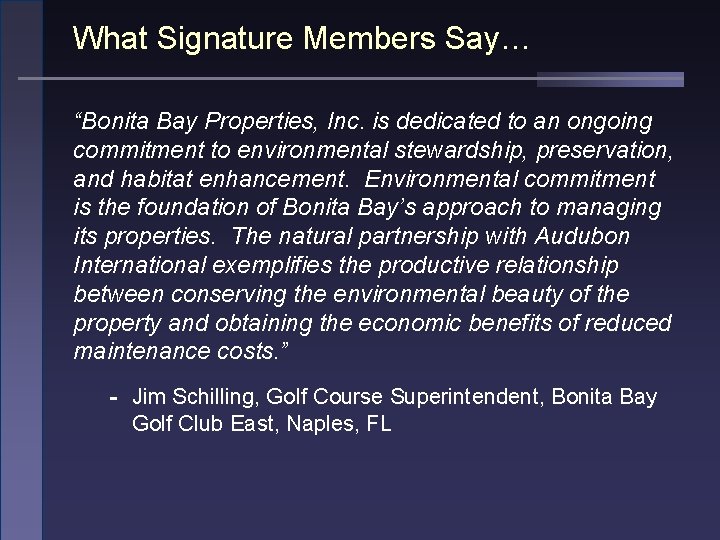 What Signature Members Say… “Bonita Bay Properties, Inc. is dedicated to an ongoing commitment