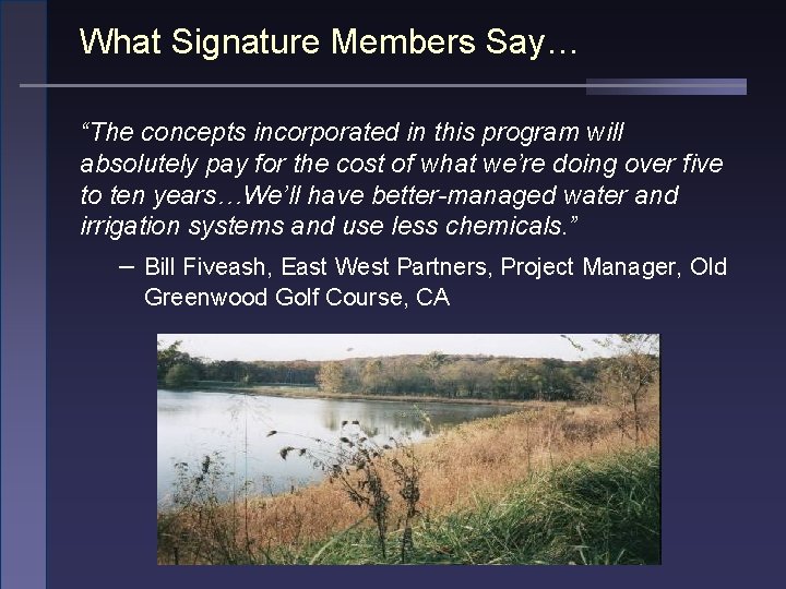 What Signature Members Say… “The concepts incorporated in this program will absolutely pay for