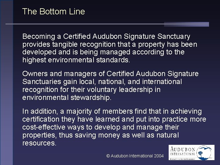 The Bottom Line Becoming a Certified Audubon Signature Sanctuary provides tangible recognition that a