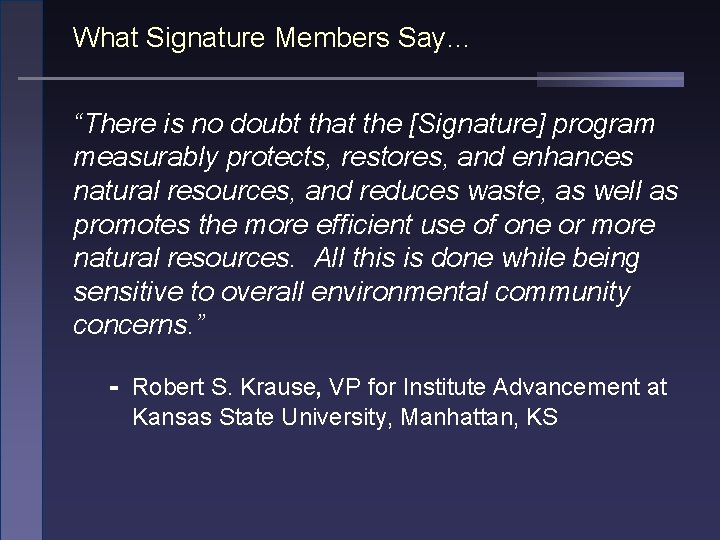 What Signature Members Say… “There is no doubt that the [Signature] program measurably protects,