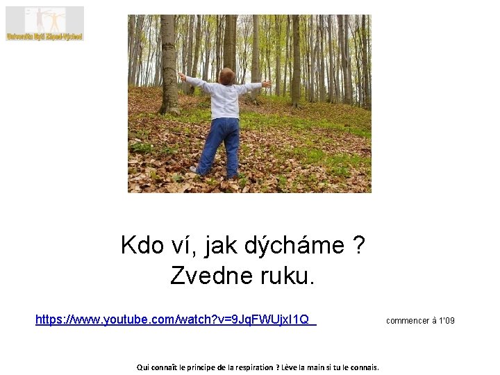 Kdo ví, jak dýcháme ? Zvedne ruku. https: //www. youtube. com/watch? v=9 Jq. FWUjx.