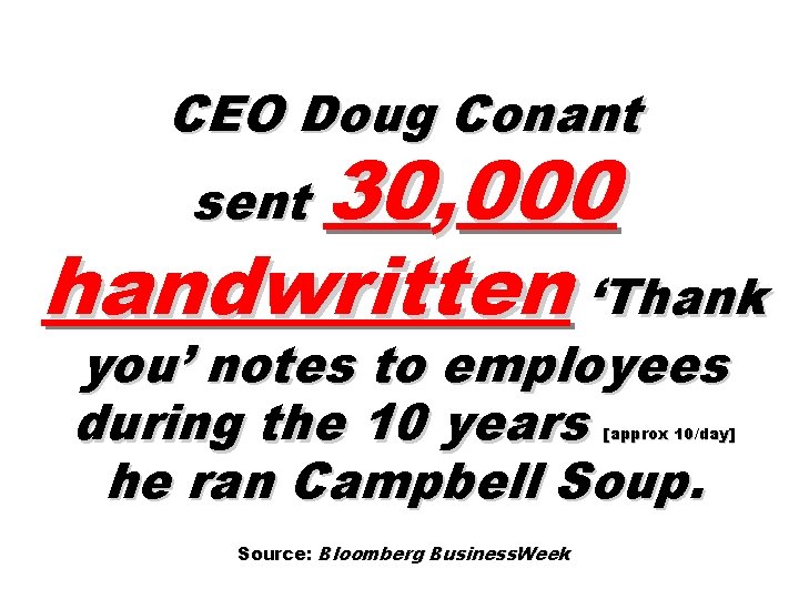 CEO Doug Conant 30, 000 handwritten ‘Thank sent you’ notes to employees during the