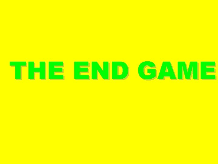 THE END GAME 