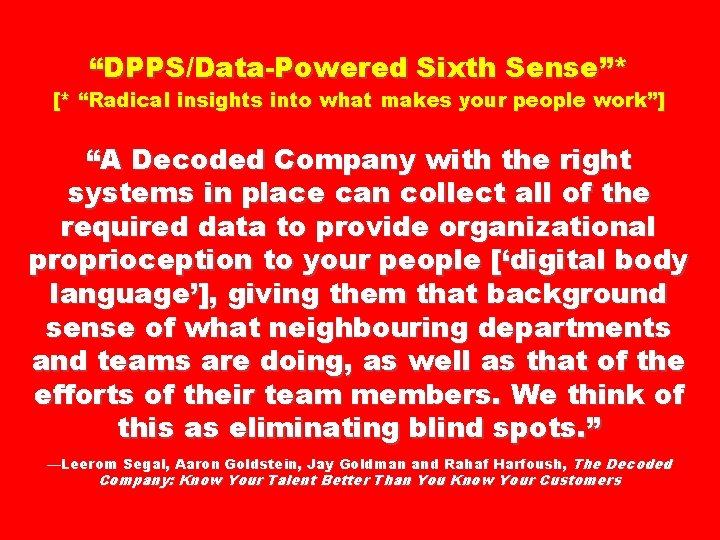 “DPPS/Data-Powered Sixth Sense”* [* “Radical insights into what makes your people work”] “A Decoded