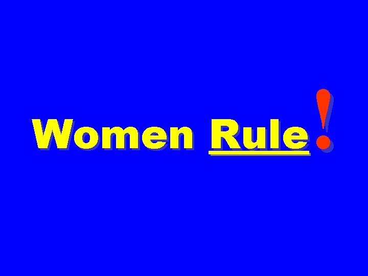 ! Women Rule 