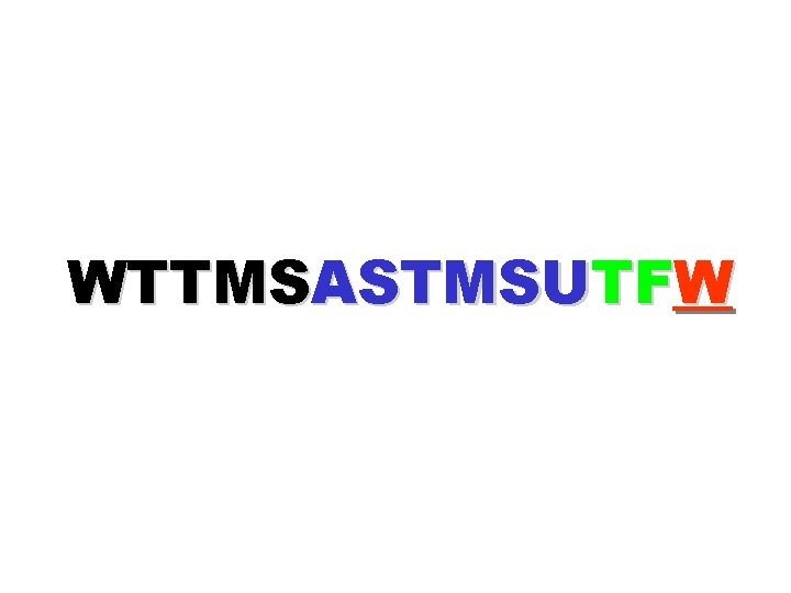 WTTMSASTMSUTFW 