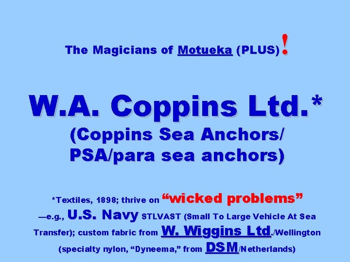 ! The Magicians of Motueka (PLUS) W. A. Coppins Ltd. * (Coppins Sea Anchors/