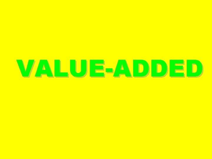 VALUE-ADDED 