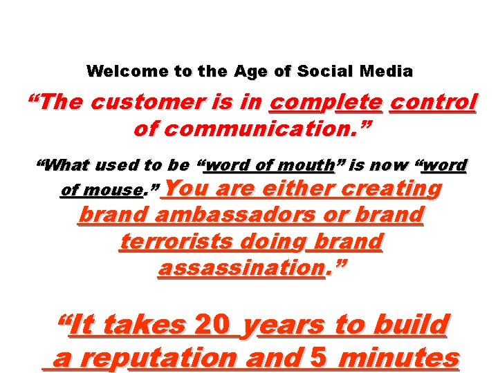 Welcome to the Age of Social Media “The customer is in complete control of